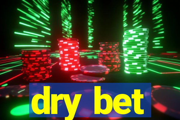 dry bet